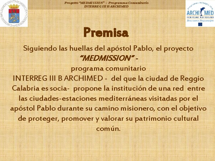 Progetto “MEDMISSION” - Programma Comunitario INTERREG III B ARCHIMED Premisa Siguiendo las huellas del