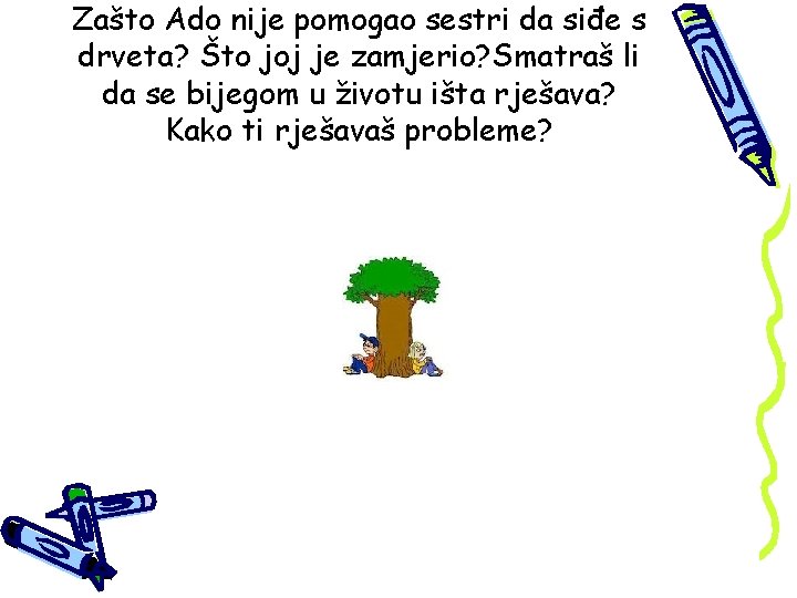Zašto Ado nije pomogao sestri da siđe s drveta? Što joj je zamjerio? Smatraš