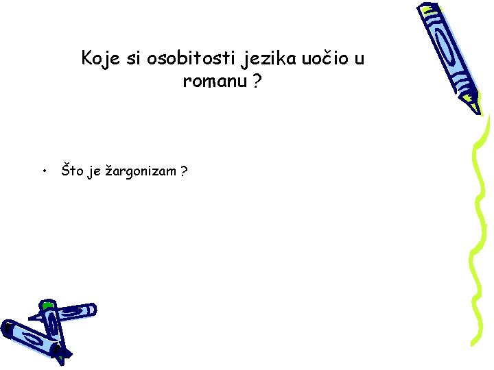 Koje si osobitosti jezika uočio u romanu ? • Što je žargonizam ? 