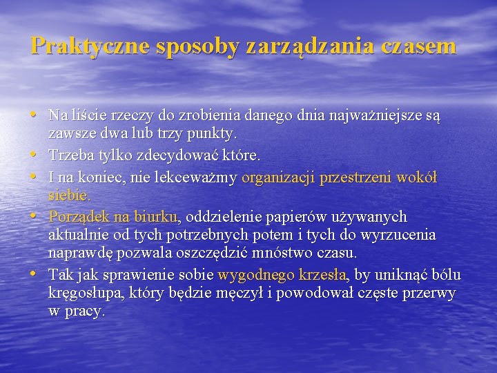 Praktyczne sposoby zarządzania czasem • Na liście rzeczy do zrobienia danego dnia najważniejsze są