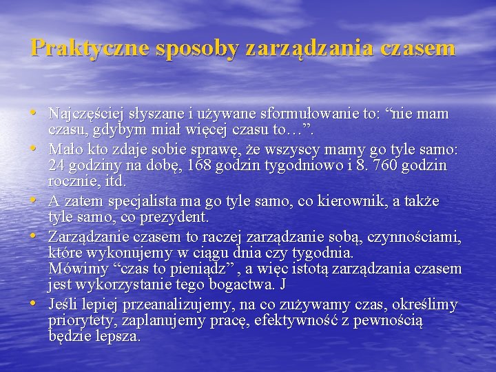 Praktyczne sposoby zarządzania czasem • Najczęściej słyszane i używane sformułowanie to: “nie mam •