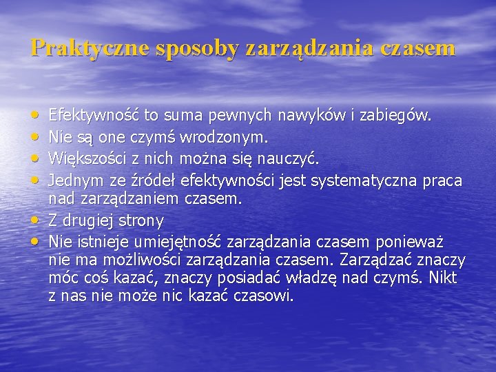 Praktyczne sposoby zarządzania czasem • • • Efektywność to suma pewnych nawyków i zabiegów.