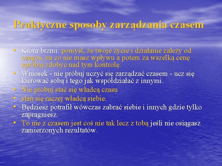 Praktyczne sposoby zarządzania czasem • Która brzmi: pomyśl, że twoje życie i działanie zależy