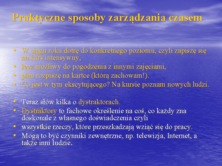 Praktyczne sposoby zarządzania czasem • W ciągu roku dotrę do konkretnego poziomu, czyli zapiszę