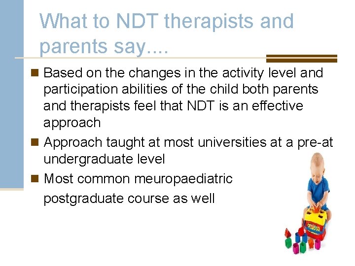 What to NDT therapists and parents say. . n Based on the changes in