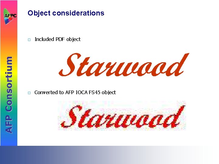 Object considerations ¨ Included PDF object ¨ Converted to AFP IOCA FS 45 object