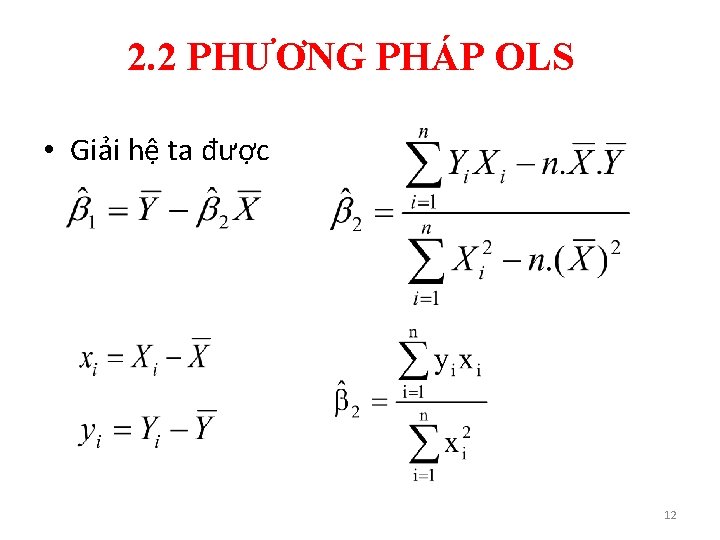 2. 2 PHƯƠNG PHÁP OLS • Giải hệ ta được 12 