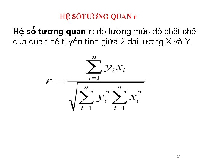 HỆ SỐTƯƠNG QUAN r Hệ số tương quan r: đo lường mức độ chặt