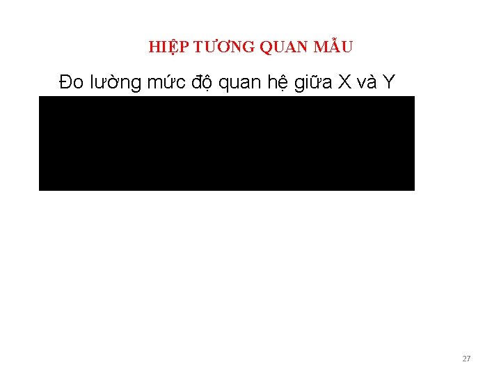 HIỆP TƯƠNG QUAN MẪU Đo lường mức độ quan hệ giữa X và Y