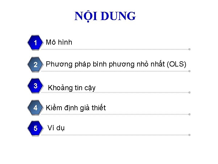 NỘI DUNG 1 Mô hình 2 Phương pháp bình phương nhỏ nhất (OLS) 3