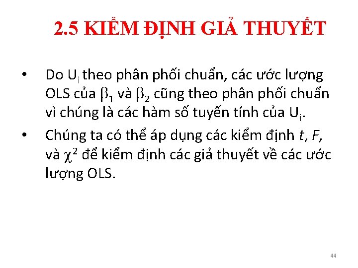 2. 5 KIỂM ĐỊNH GIẢ THUYẾT • • Do Ui theo phân phối chuẩn,
