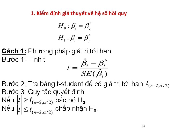 1. Kiểm định giả thuyết về hệ số hồi quy Cách 1: Phương pháp