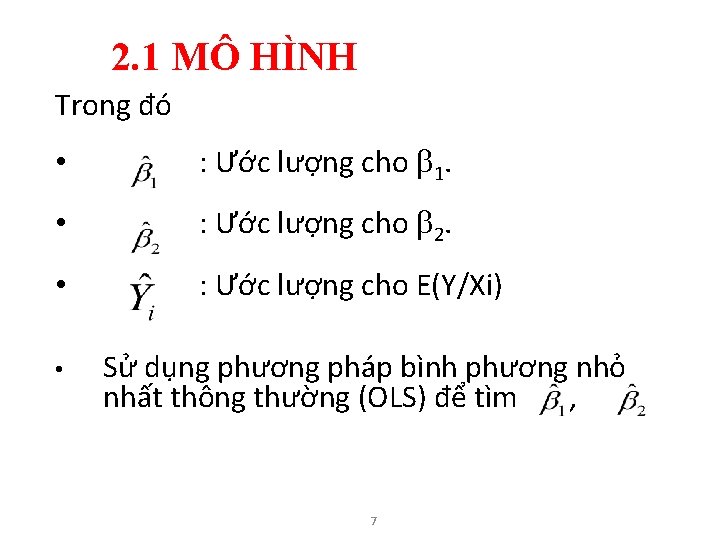 2. 1 MÔ HÌNH Trong đó • : Ước lượng cho 1. • :