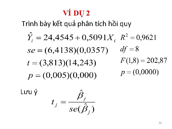 VÍ DỤ 2 Trình bày kết quả phân tích hồi quy Lưu ý 76