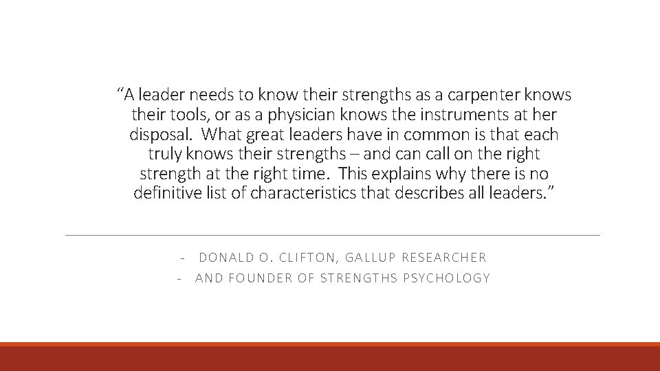 “A leader needs to know their strengths as a carpenter knows their tools, or