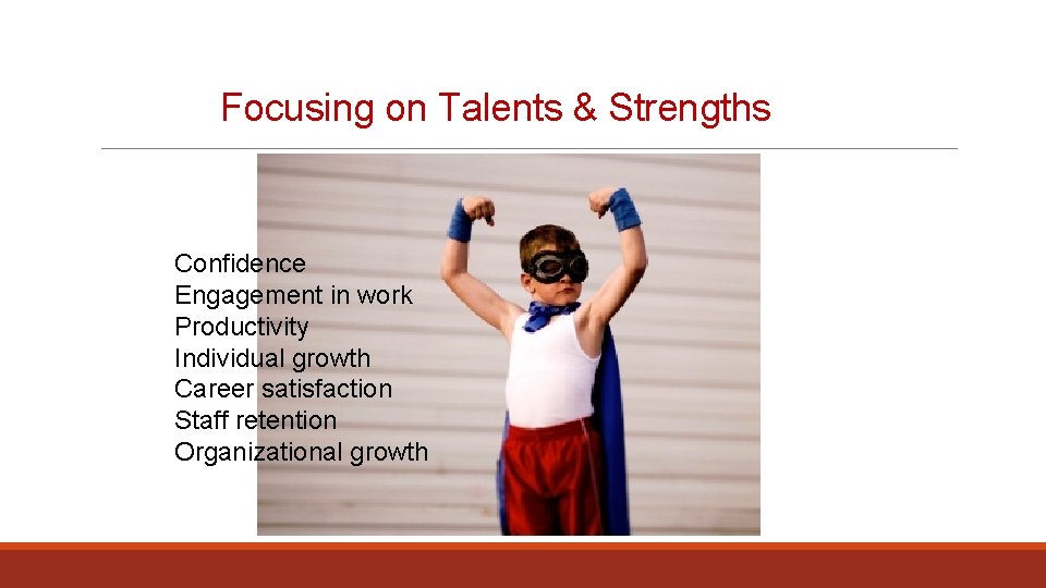 Focusing on Talents & Strengths Confidence Engagement in work Productivity Individual growth Career satisfaction