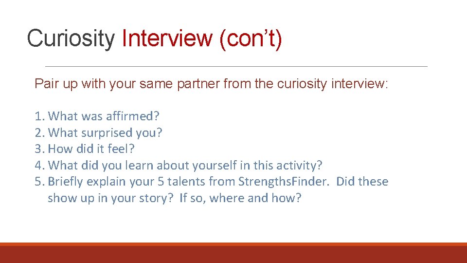 Curiosity Interview (con’t) Pair up with your same partner from the curiosity interview: 1.