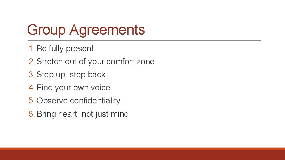 Group Agreements 1. Be fully present 2. Stretch out of your comfort zone 3.