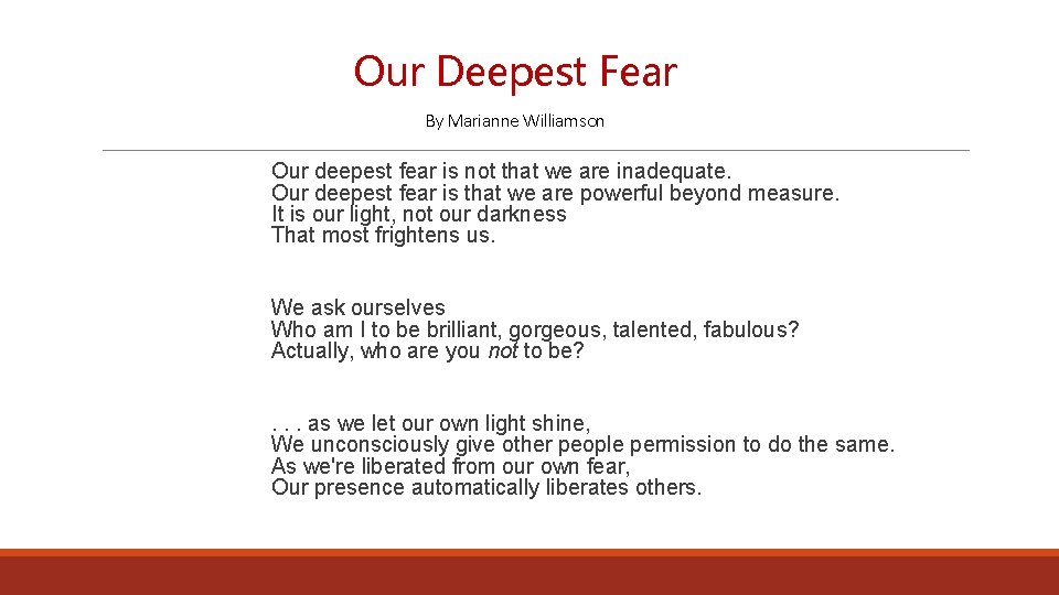 Our Deepest Fear By Marianne Williamson Our deepest fear is not that we are