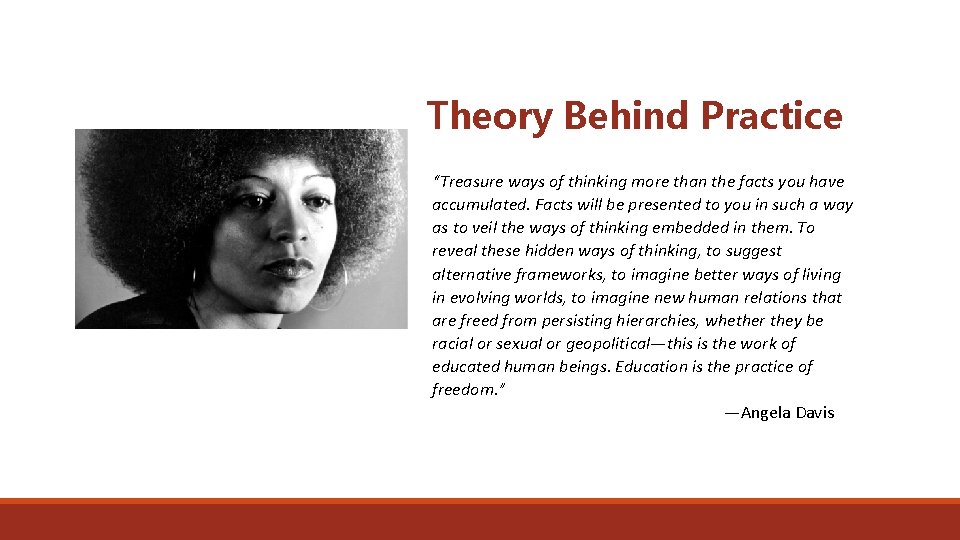 Theory Behind Practice “Treasure ways of thinking more than the facts you have accumulated.