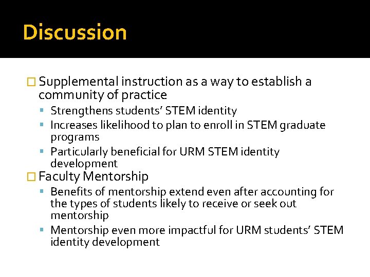 Discussion � Supplemental instruction as a way to establish a community of practice Strengthens