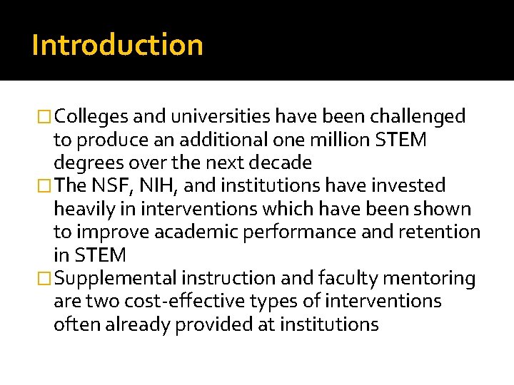 Introduction �Colleges and universities have been challenged to produce an additional one million STEM