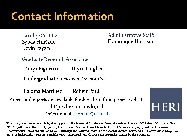 Contact Information Administrative Staff: Dominique Harrison Faculty/Co-PIs: Sylvia Hurtado Kevin Eagan Graduate Research Assistants: