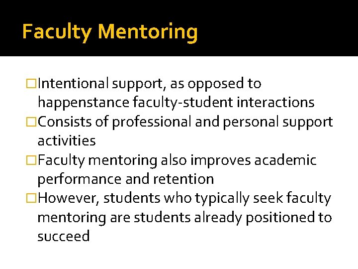 Faculty Mentoring �Intentional support, as opposed to happenstance faculty-student interactions �Consists of professional and