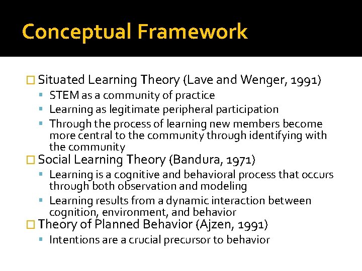 Conceptual Framework � Situated Learning Theory (Lave and Wenger, 1991) STEM as a community