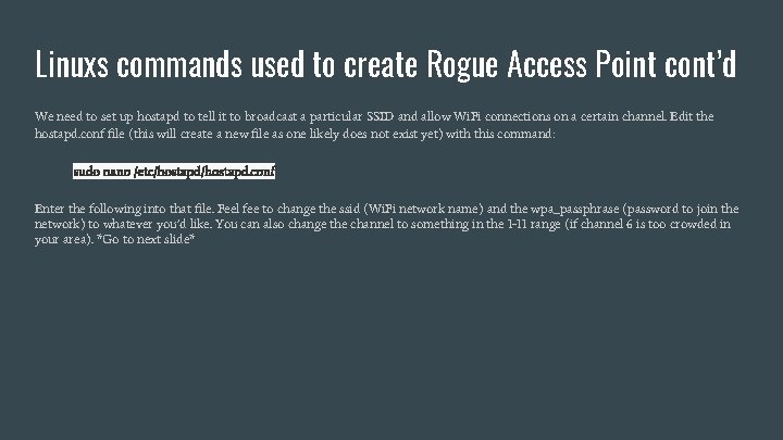 Linuxs commands used to create Rogue Access Point cont’d We need to set up