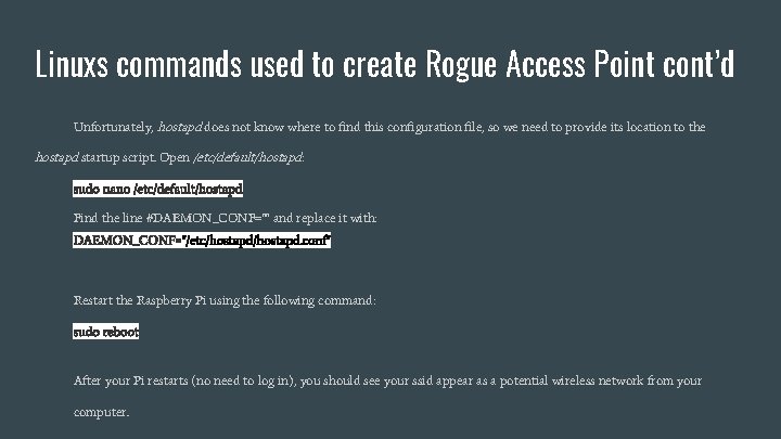 Linuxs commands used to create Rogue Access Point cont’d Unfortunately, hostapd does not know