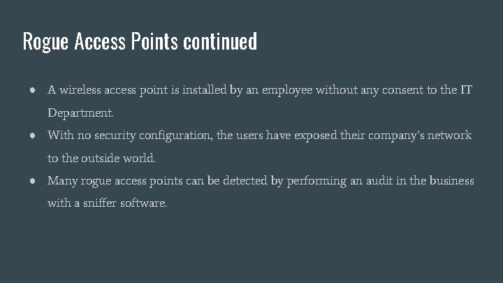 Rogue Access Points continued ● A wireless access point is installed by an employee