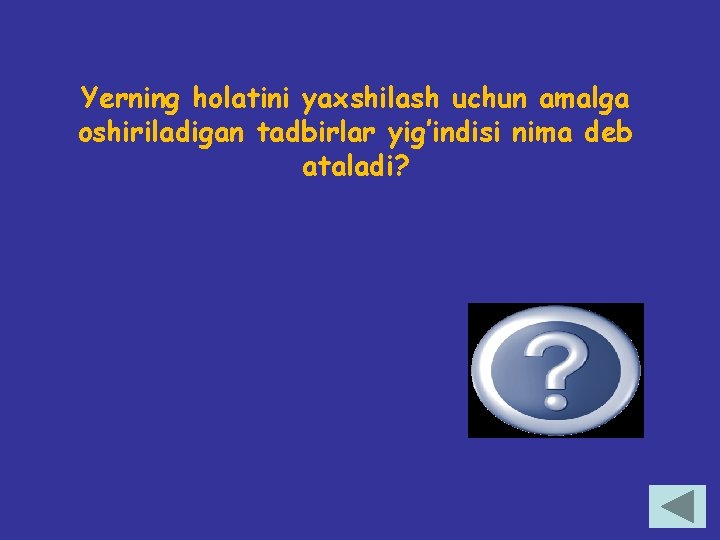 Yerning holatini yaxshilash uchun amalga oshiriladigan tadbirlar yig’indisi nima deb ataladi? melioratsiya 