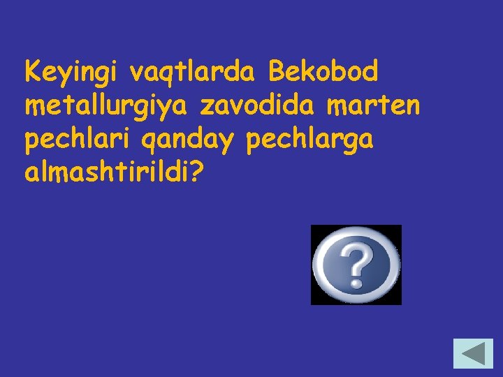 Keyingi vaqtlarda Bekobod metallurgiya zavodida marten pechlari qanday pechlarga almashtirildi? Elektr 