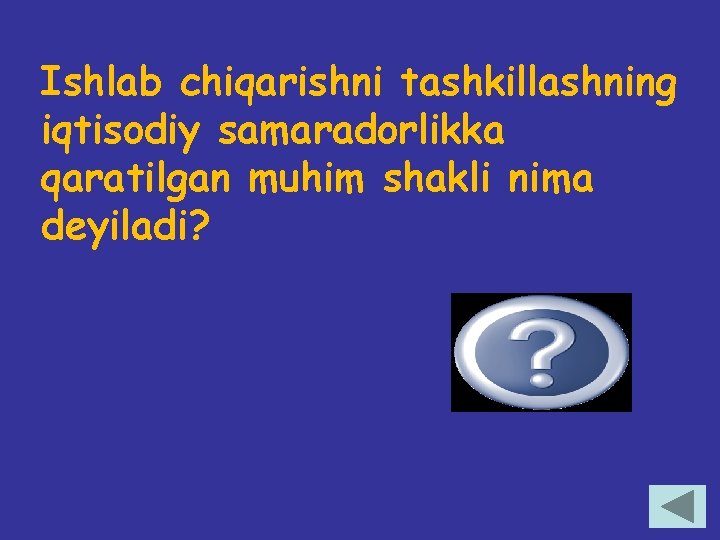 Ishlab chiqarishni tashkillashning iqtisodiy samaradorlikka qaratilgan muhim shakli nima deyiladi? Majmua 