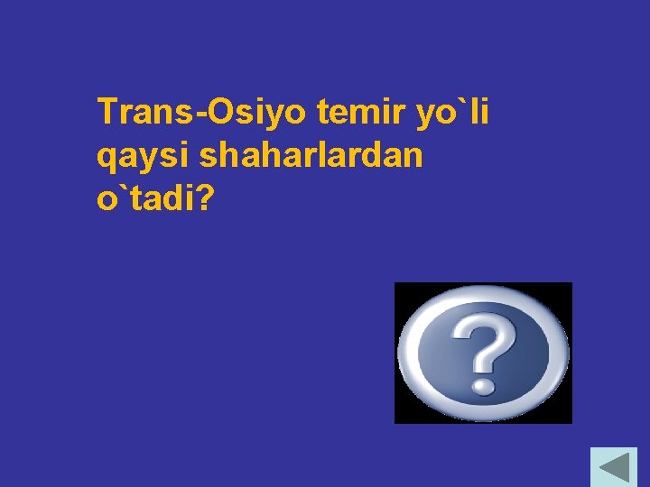 Тrans-Osiyo temir yo`li qaysi shaharlardan o`tadi? Istanbul-Тoshkent. Olmaota-Pekin 