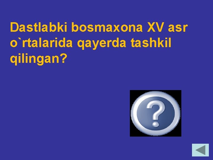 Dastlabki bosmaxona XV asr o`rtalarida qayerda tashkil qilingan? Germaniya 