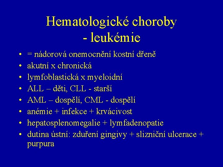 Hematologické choroby - leukémie • • = nádorová onemocnění kostní dřeně akutní x chronická