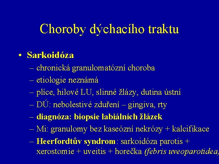 Choroby dýchacího traktu • Sarkoidóza – chronická granulomatózní choroba – etiologie neznámá – plíce,