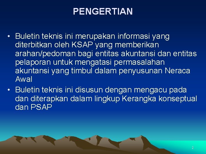 PENGERTIAN • Buletin teknis ini merupakan informasi yang diterbitkan oleh KSAP yang memberikan arahan/pedoman