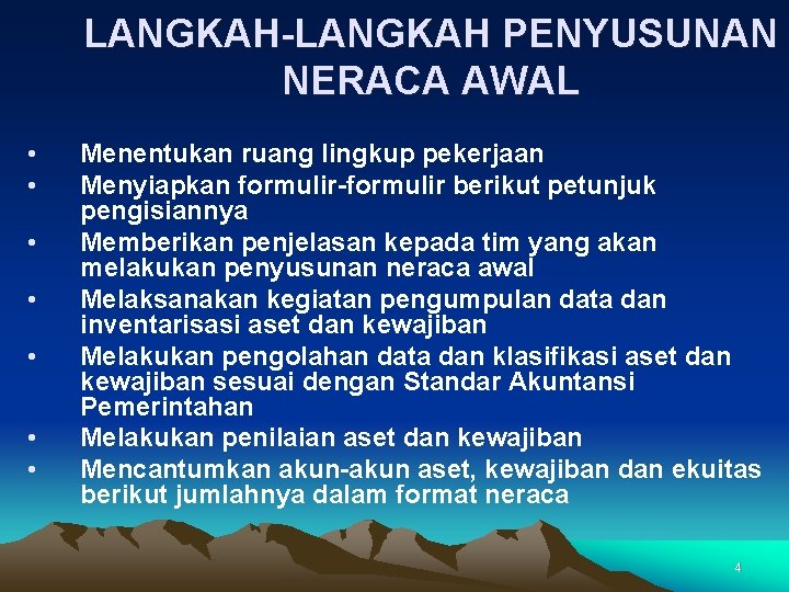 LANGKAH-LANGKAH PENYUSUNAN NERACA AWAL • • Menentukan ruang lingkup pekerjaan Menyiapkan formulir-formulir berikut petunjuk