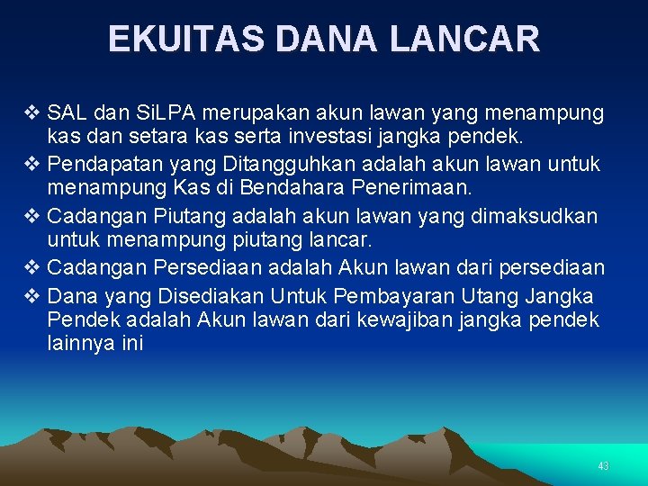 EKUITAS DANA LANCAR v SAL dan Si. LPA merupakan akun lawan yang menampung kas