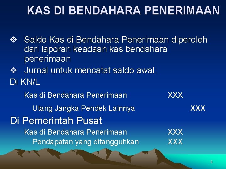 KAS DI BENDAHARA PENERIMAAN v Saldo Kas di Bendahara Penerimaan diperoleh dari laporan keadaan