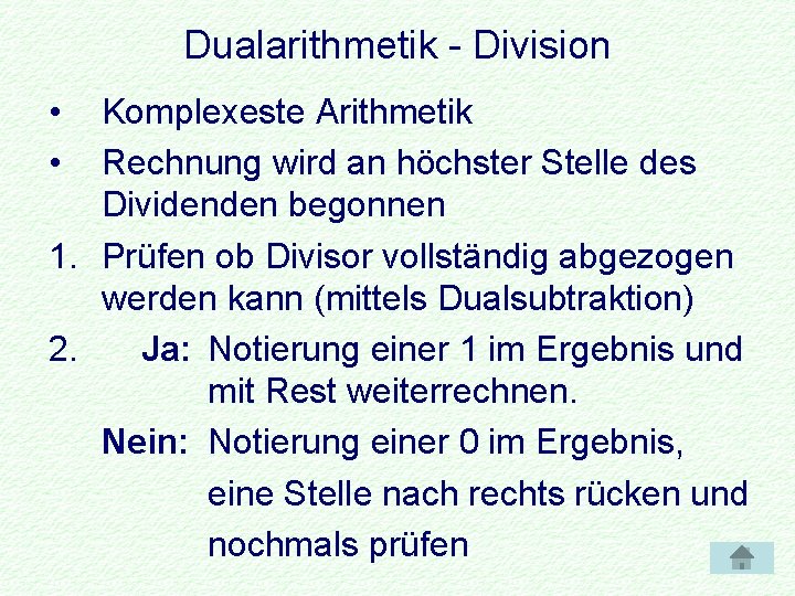 Dualarithmetik - Division • • Komplexeste Arithmetik Rechnung wird an höchster Stelle des Dividenden
