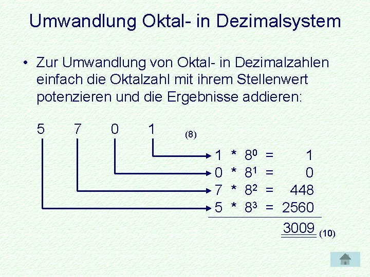 Umwandlung Oktal- in Dezimalsystem • Zur Umwandlung von Oktal- in Dezimalzahlen einfach die Oktalzahl