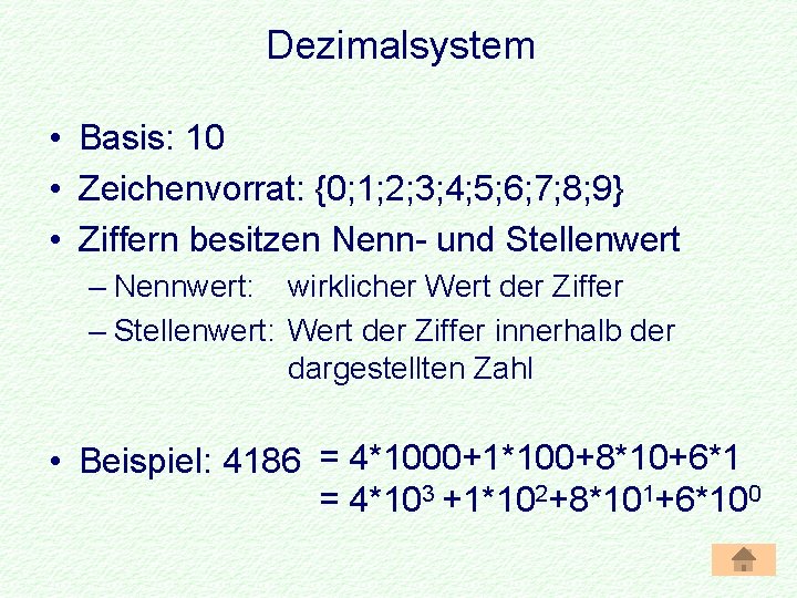 Dezimalsystem • Basis: 10 • Zeichenvorrat: {0; 1; 2; 3; 4; 5; 6; 7;