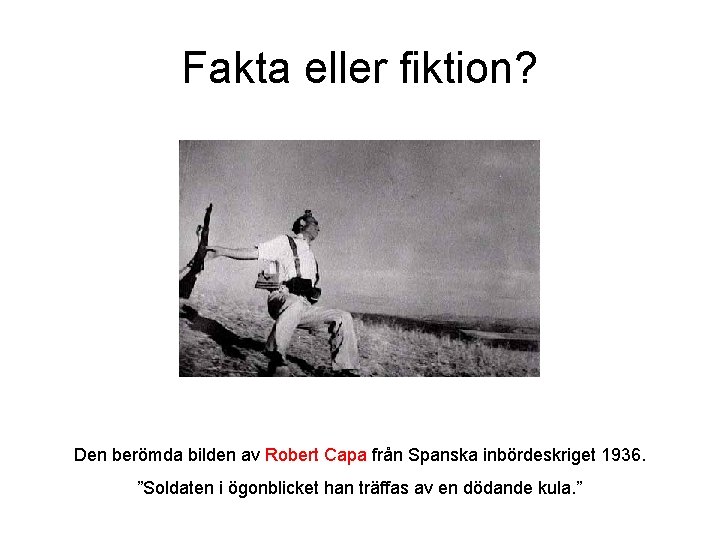 Fakta eller fiktion? Den berömda bilden av Robert Capa från Spanska inbördeskriget 1936. ”Soldaten