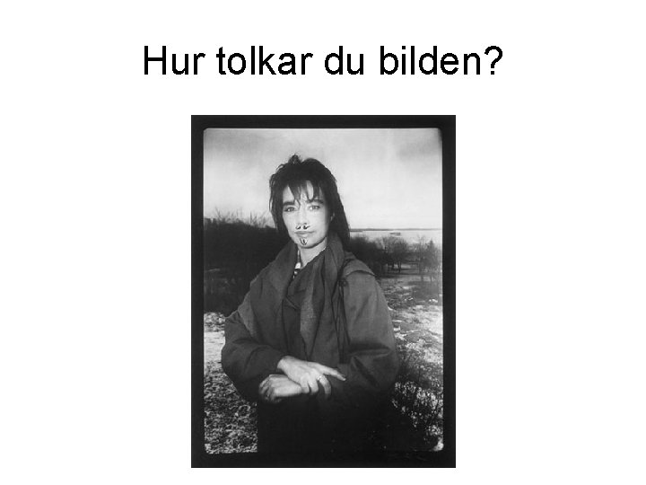 Hur tolkar du bilden? 