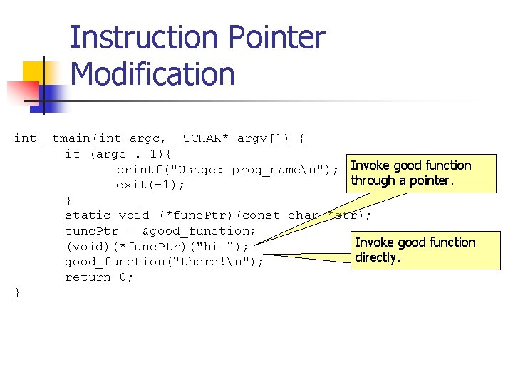 Instruction Pointer Modification int _tmain(int argc, _TCHAR* argv[]) { if (argc !=1){ printf("Usage: prog_namen");