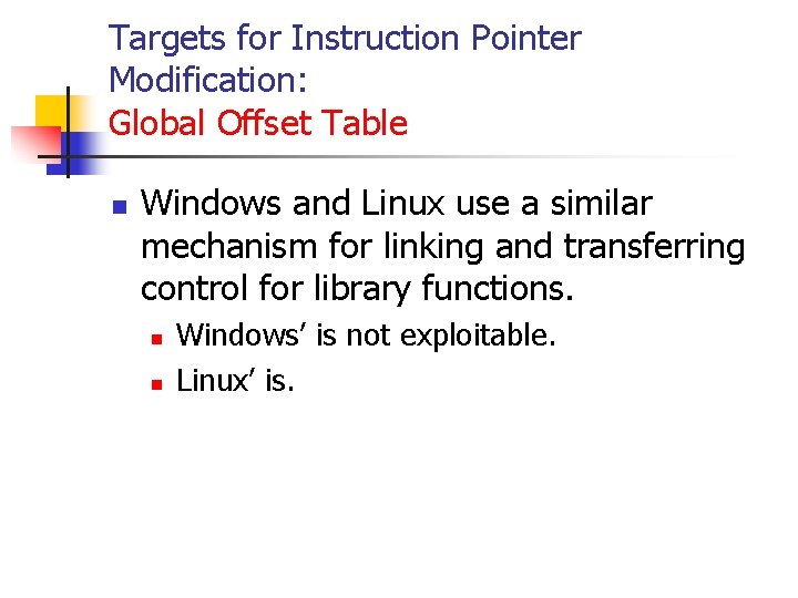 Targets for Instruction Pointer Modification: Global Offset Table n Windows and Linux use a